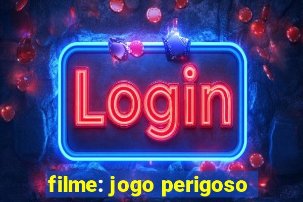 filme: jogo perigoso